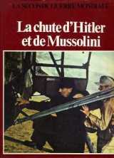 La chute d’Hitler et de Mussolini