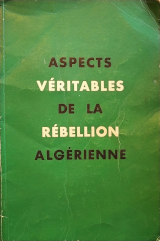 Aspects véritables de la rebellion algérienne